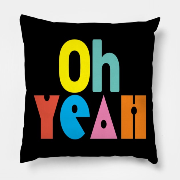 Oh yeah fun!! Pillow by Shopiana