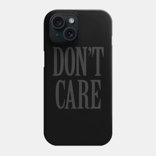 Don't Care Phone Case