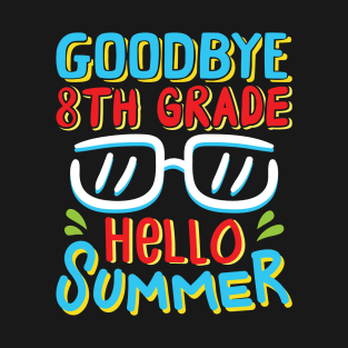 Goodbye 8th Grade Hello Summer Shirt Last Day Of School Kids T-Shirt