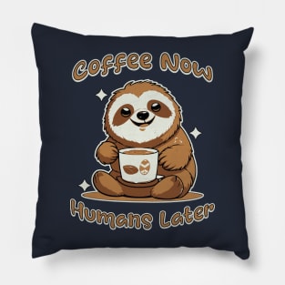 Coffee Now Humans Latter Pillow