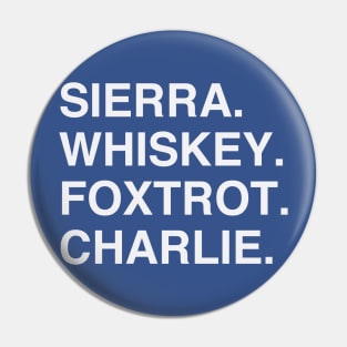 Sierra Whiskey Foxtrot Charlie (Wednesday) Pin