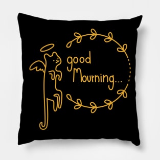 Good Mourning... Pillow