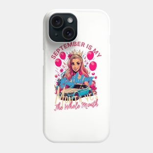 Funny September Is My Birthday Yes The Whole Month Birthday Phone Case