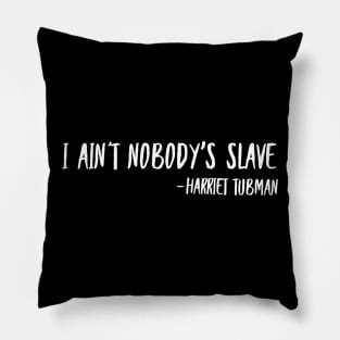 I Ain't Nobody's Slave | African American | Black Lives Pillow