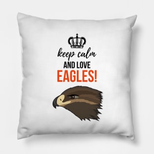 Keep Calm And Love Eagles! Pillow