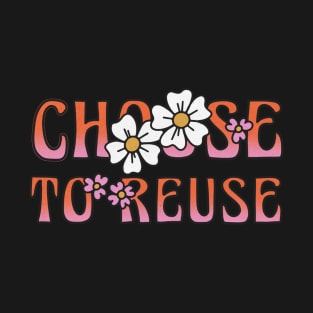 Choose to Reuse T-Shirt