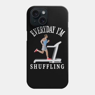 Workout Motivation | Everyday I'm shuffling Phone Case