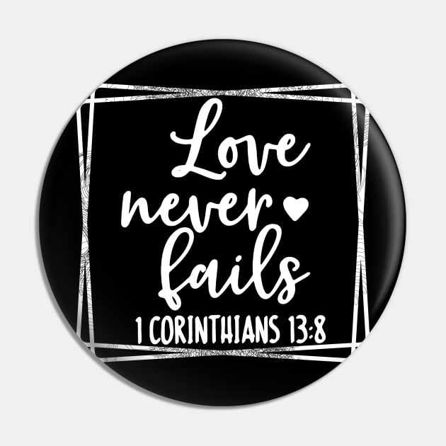 Love Never Fails Religious Christian Faith T-Shirt Pin by joyjeff