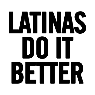 Latinas Do It Better T-Shirt