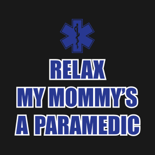 Relax My Mommy's a Paramedic Toddler Kids Childrens T-Shirt T-Shirt