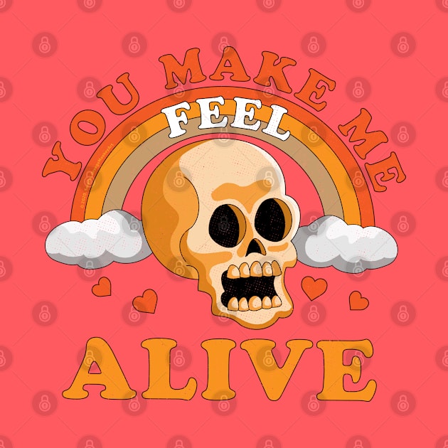 You Make Me Feel Alive Funny Skull by OrangeMonkeyArt