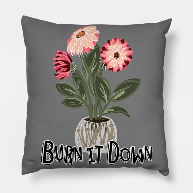 Burn It Down, The Flowers Don't Care Pillow by ShadowCatCreationsCo
