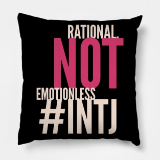 INTJ Rational Not Emotionless Pillow