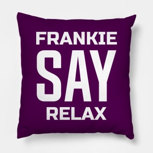 Frankie Say Relax Pillow