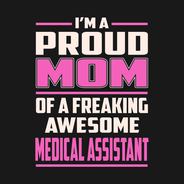 Discover Proud MOM Medical Assistant - Medical Assistant - T-Shirt