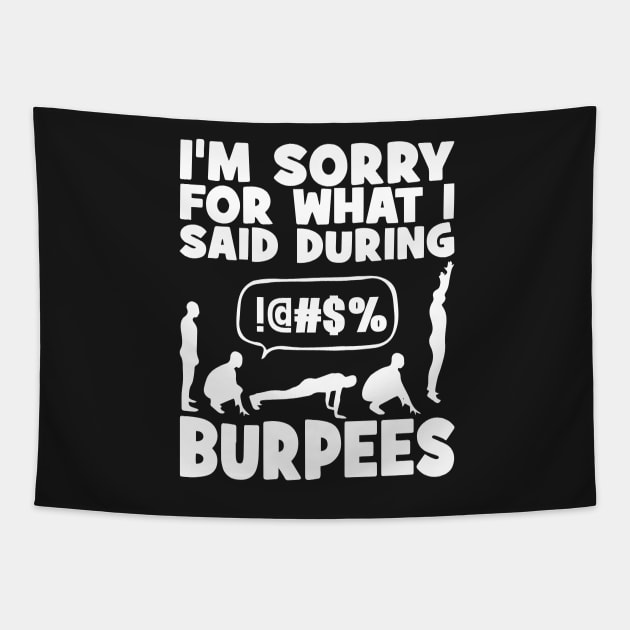 I'm sorry for What I said during burpees Tapestry by TEEPHILIC