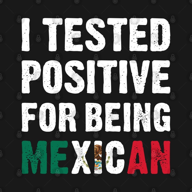 I Tested Positive For Being Mexican by TikOLoRd