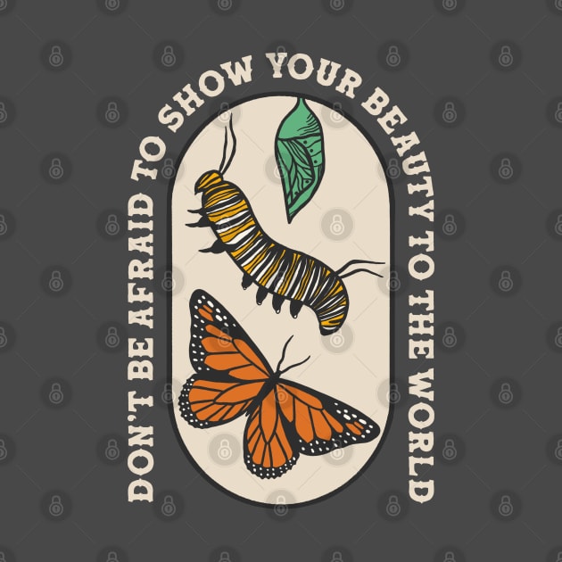 Don't Be Afraid to Show Your Beauty to the World - Butterfly Lover Design by Tamara Lance