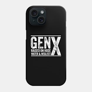 GEN X raised on hose water and neglect Humor Generation X Phone Case