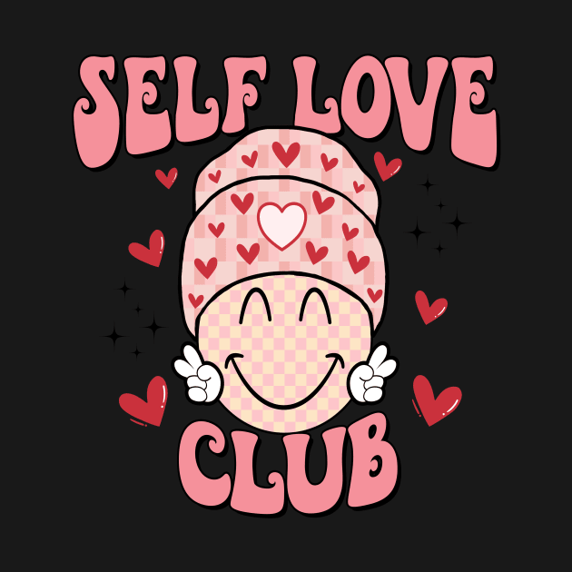 Self Love Club T Shirt Valentine T shirt For Women by Xamgi