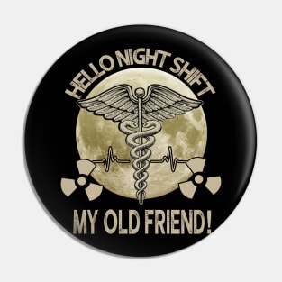 Hello Night Shift My Old Friend Radiologist Pin