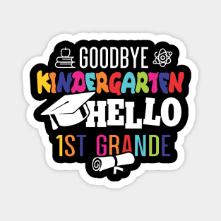 goodbye kindergarten hello 1st grande Magnet