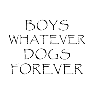 boys whatever dogs forever T-Shirt