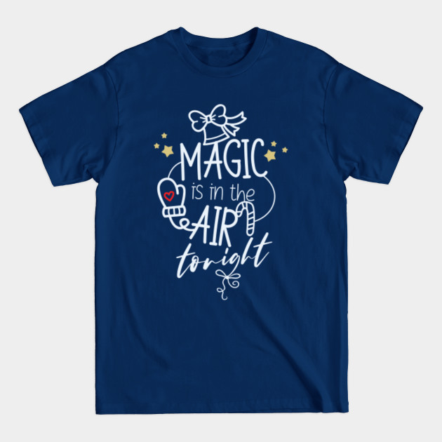 Discover Christmas Quote - Magic is in the air tonight - Christmas Quote - T-Shirt