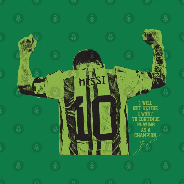 I will not retire messi Green by Punk Fashion