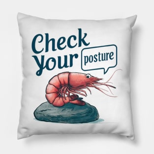 Funny Shrimp "Check Your Posture" Pillow