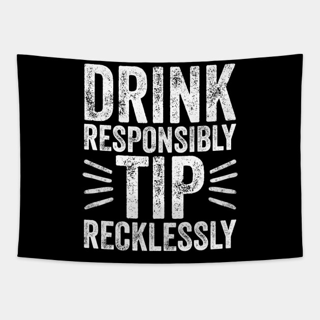 Drink responsibly tip recklessly Tapestry by captainmood