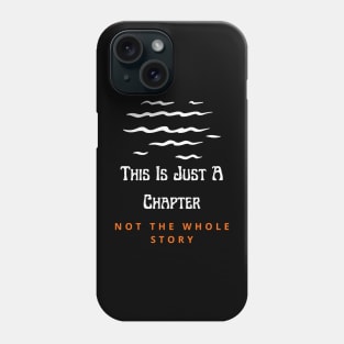 This Is Just A Chapter Not The Whole Story Phone Case