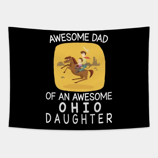 Daddy And Daughter Riding Horse Together Happy Father Day Awesome Dad Of An Awesome Ohio Daughter Tapestry by bakhanh123