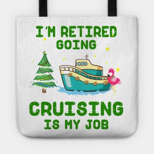 I'm Retired Going Cruising Is My Job Tote