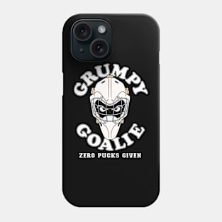 Funny GRUMPY GOALIE ZERO PUCKS GIVEN Hockey Phone Case