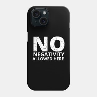 No Negativity Allowed Here distressed Phone Case