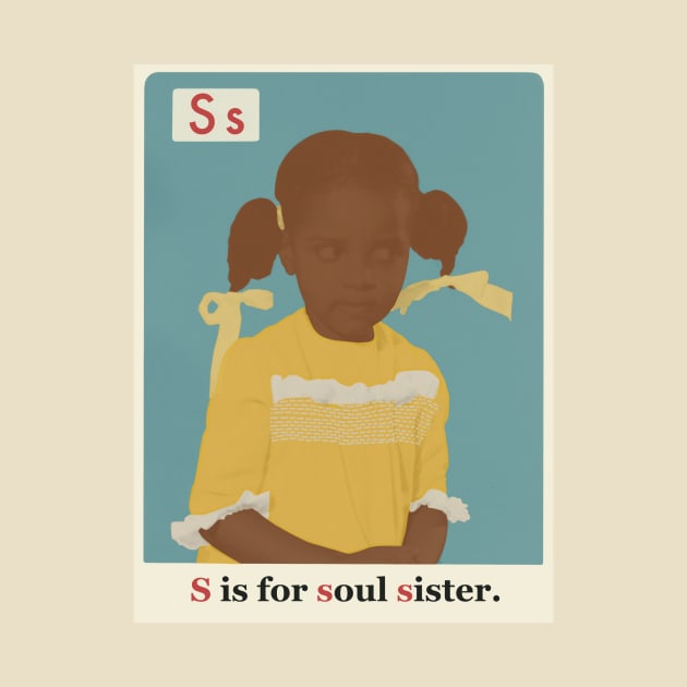 The New Black ABCs “S is for soul sister.” by Sammy Jean Wilson 