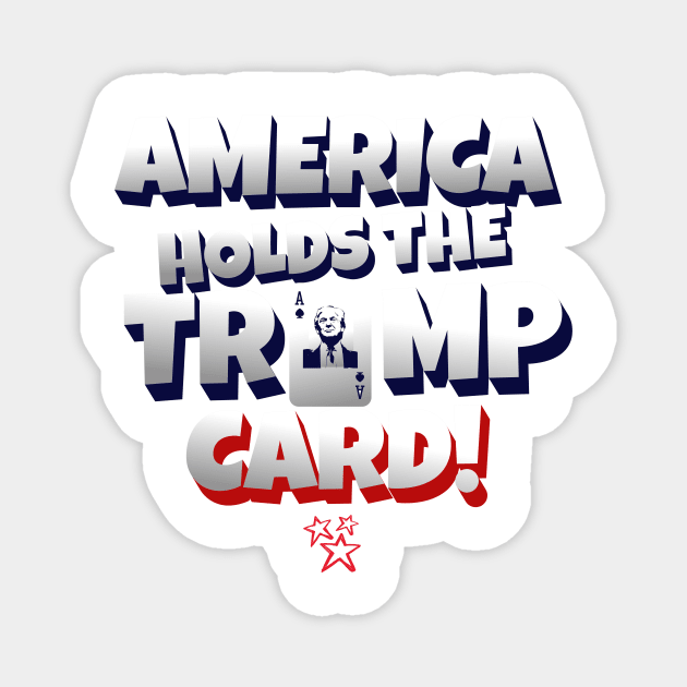 America Holds the Trump Card! Magnet by AWbydesign