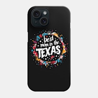 Best Mom in the TEXAS, mothers day gift ideas, love my mom Phone Case