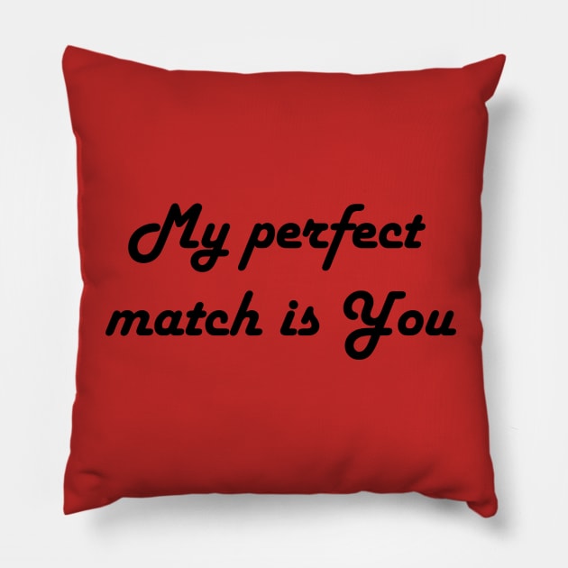 My Perfect Match Is You Pillow by sunnygirl7