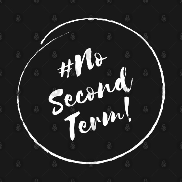 No Second Term!- Stylish Minimalistic Political by Strictly Political