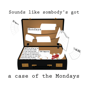 Case of the Mondays T-Shirt