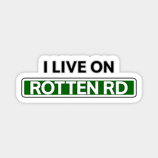 I live on Rotten Rd Magnet