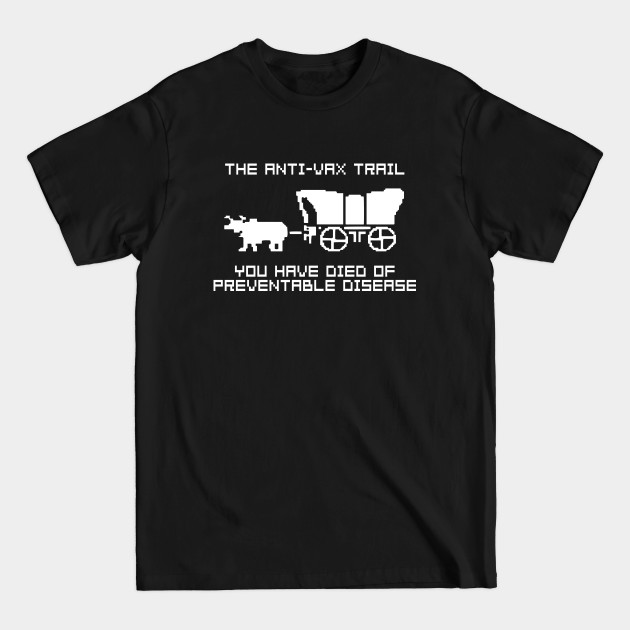 Discover The Anti Vax Trail - Pro Vaccine - T-Shirt