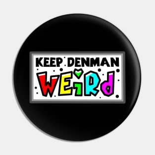 Denman Island - Keep Denman Weird - Paradise of Oddities - Denman Island Pin