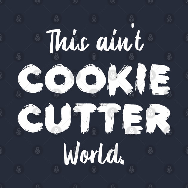 This ain't Cookie Cutter World | Life | Quotes | Purple by Wintre2