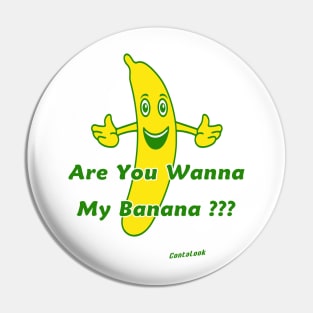 Are you wanna my banana ??? Pin