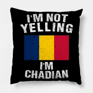 I'm Not Yelling I'm Chadian Pillow