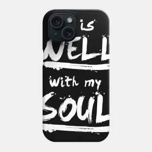 It is well with my soul Phone Case