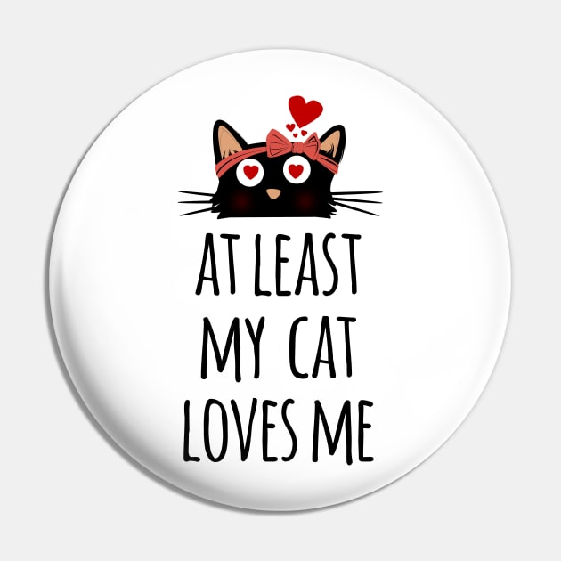 At least my cat loves me cute and lovely cat mom heart Pin by Rishirt